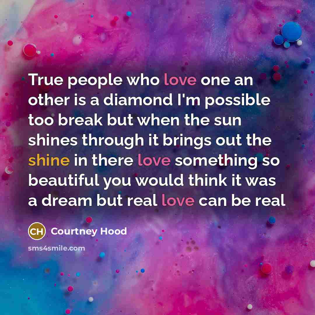 “True people who love one an other is a diamond…” quote by Courtney Hood