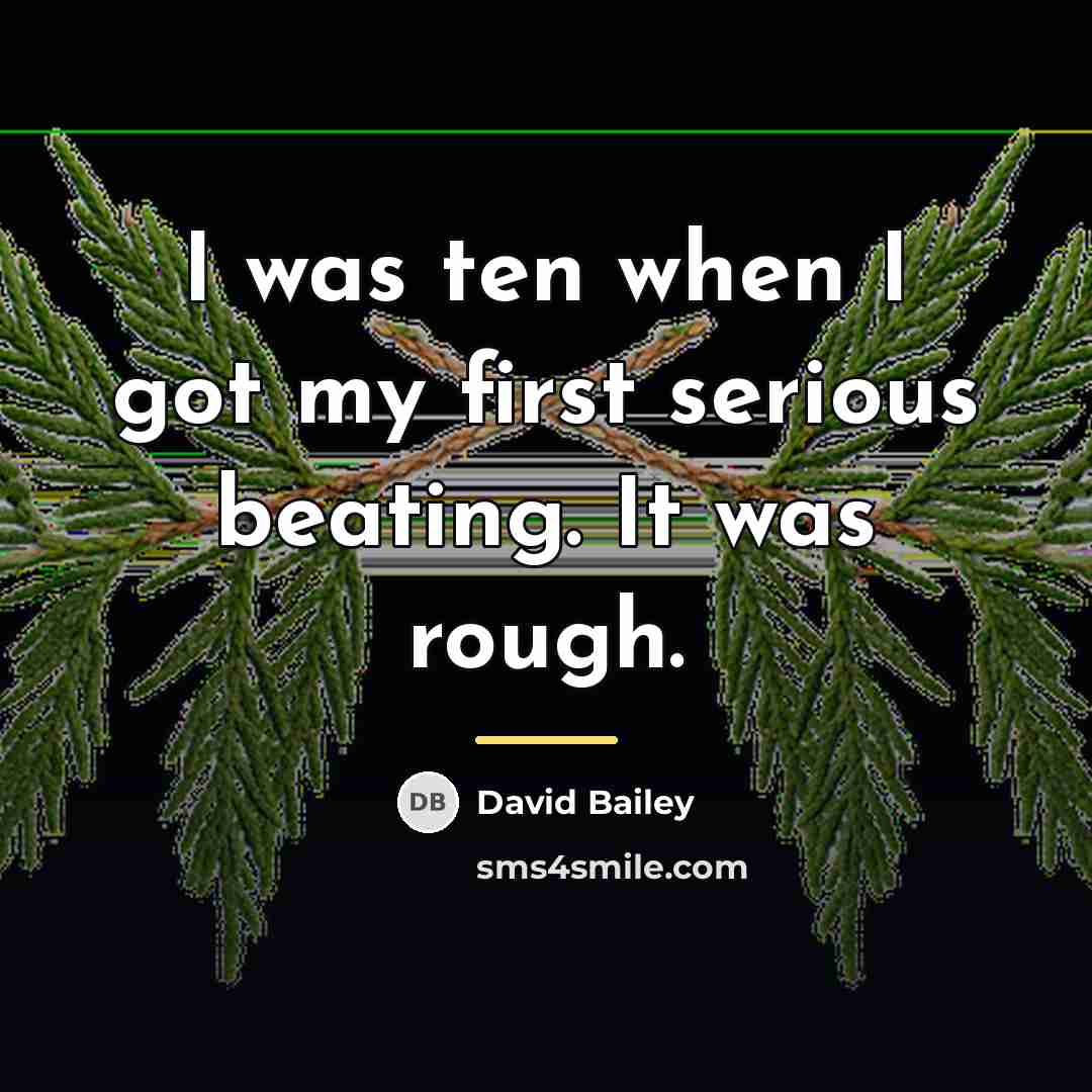 “I was ten when I got my first serious beating.…” quote by David Bailey