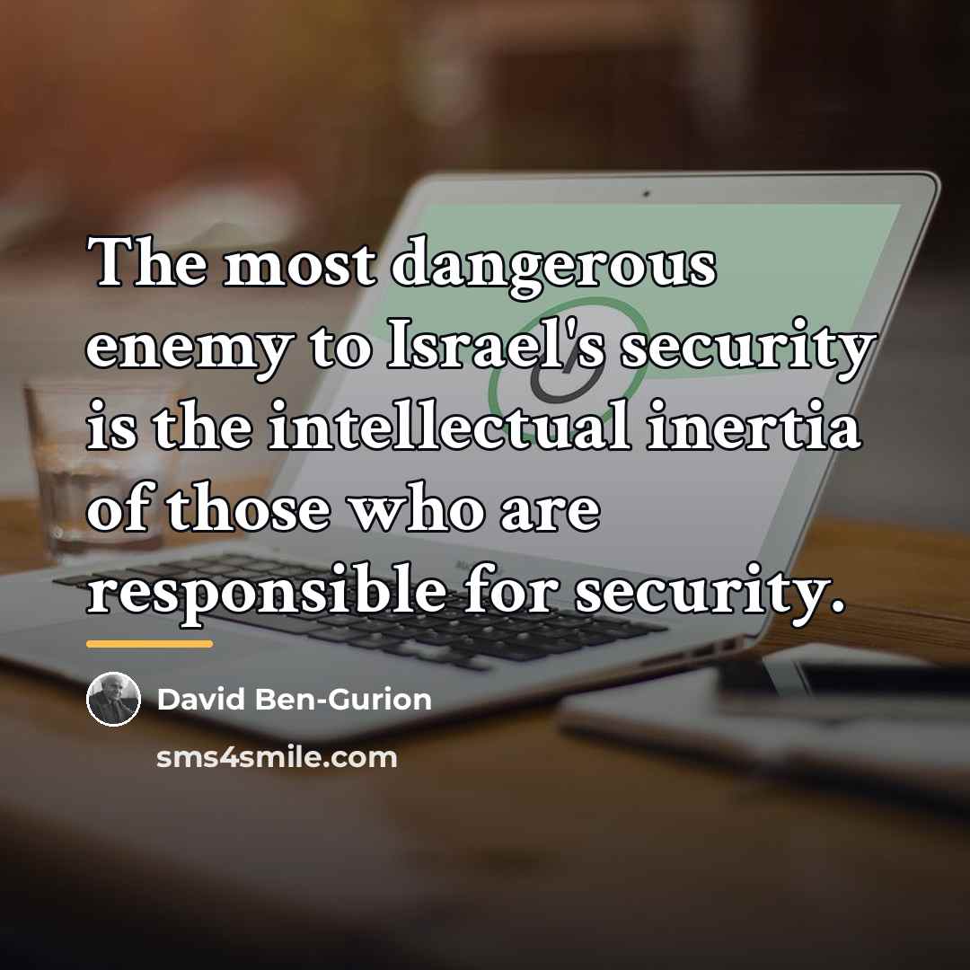 “The most dangerous enemy to Israel's security is the intellectual…” quote by David Ben-Gurion