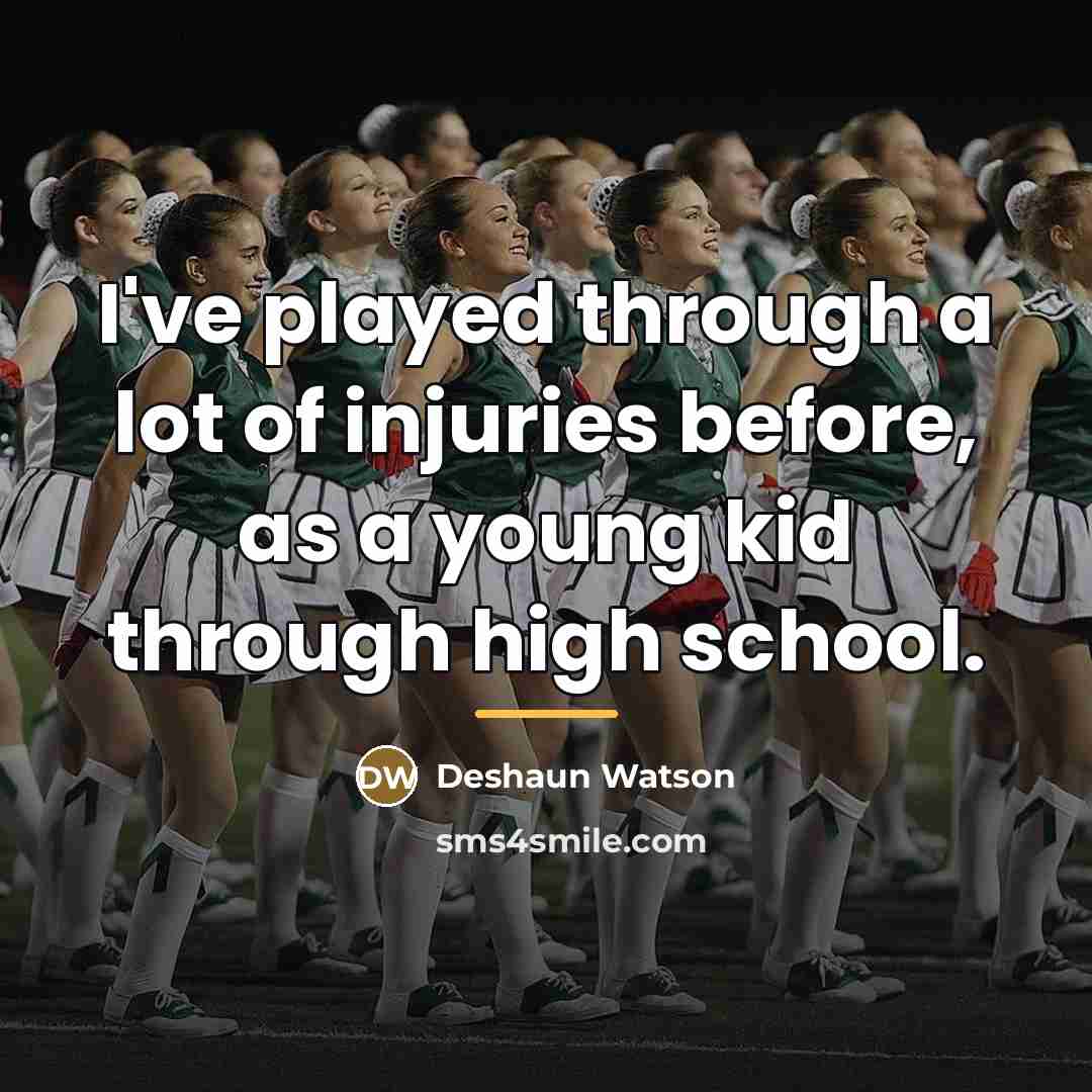 “I've played through a lot of injuries before, as a…” quote by Deshaun Watson