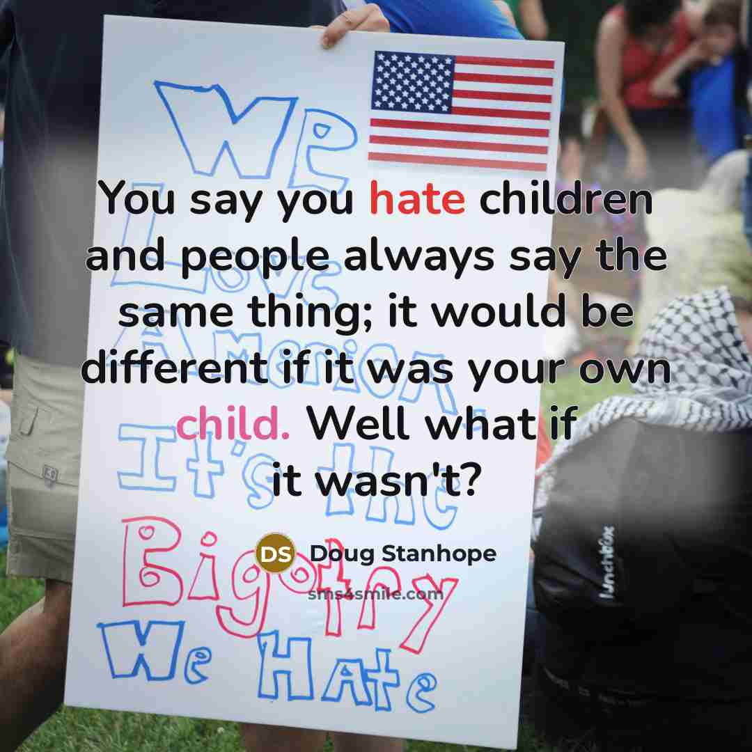 “You say you hate children and people always say the…” quote by Doug Stanhope