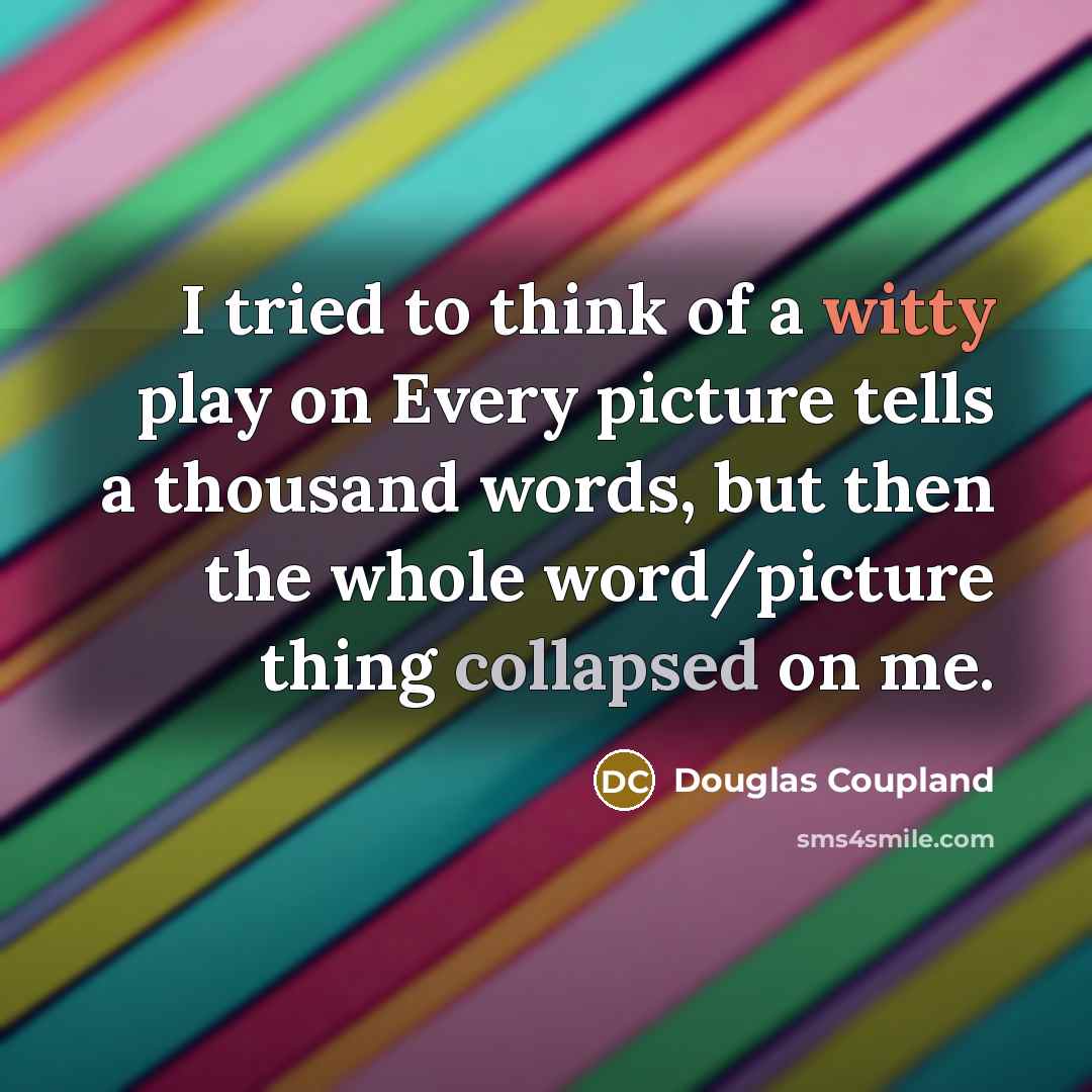 “I tried to think of a witty play on Every…” quote by Douglas Coupland