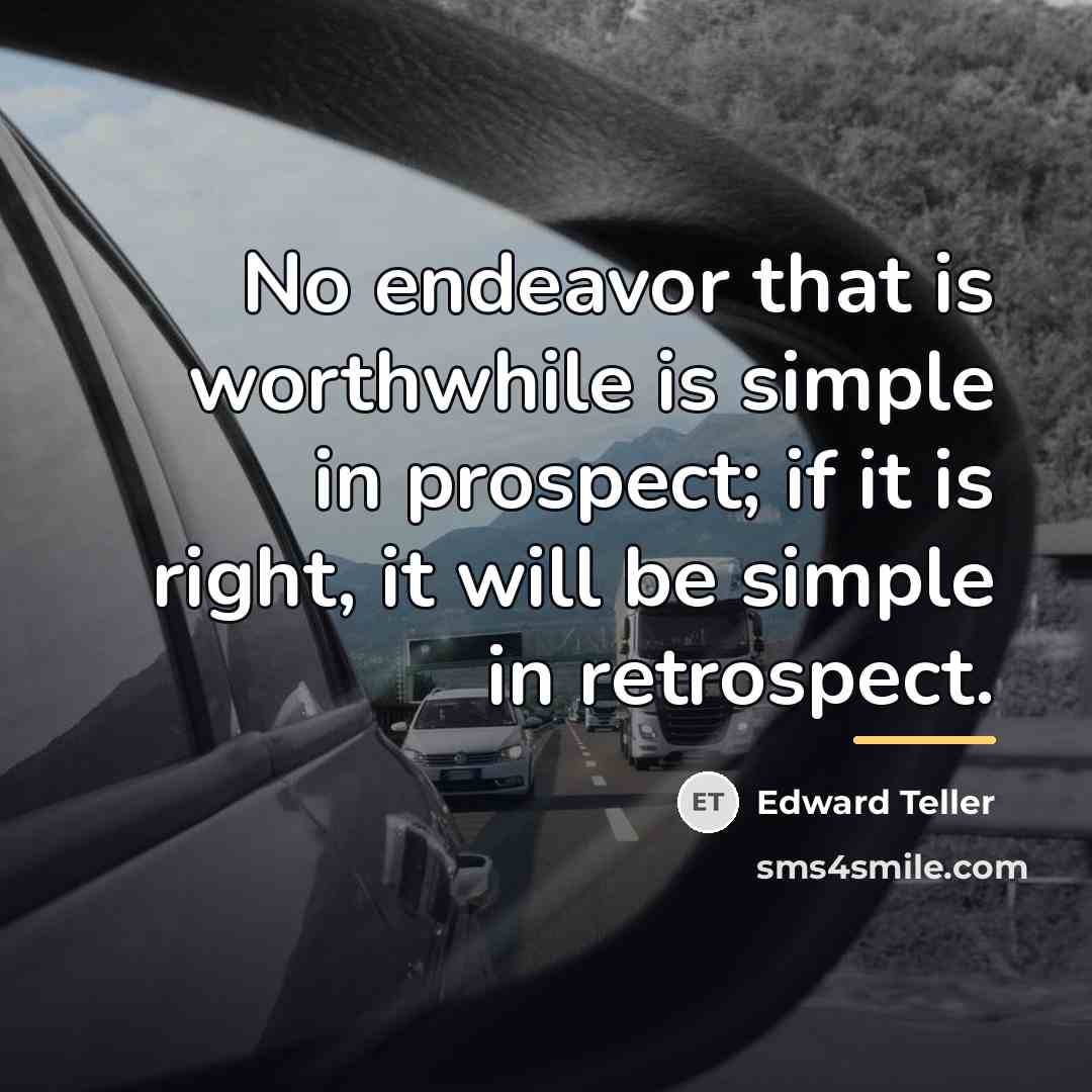 “No endeavor that is worthwhile is simple in prospect; if…” quote by Edward Teller