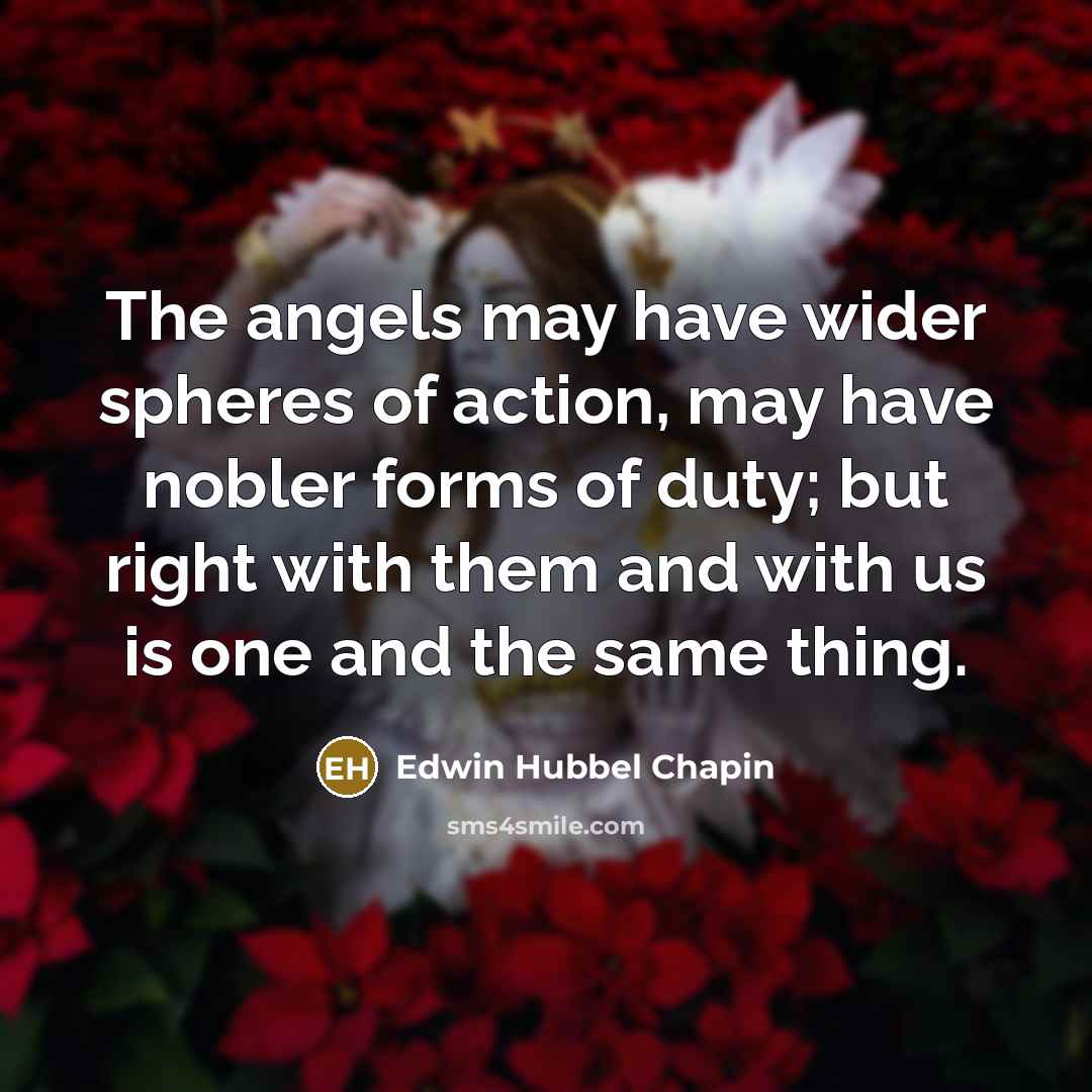 “The angels may have wider spheres of action, may have…” quote by Edwin Hubbel Chapin