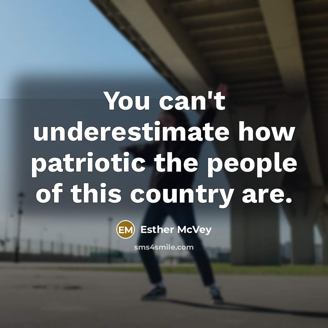 “You can't underestimate how patriotic the people of this country…” quote by Esther McVey