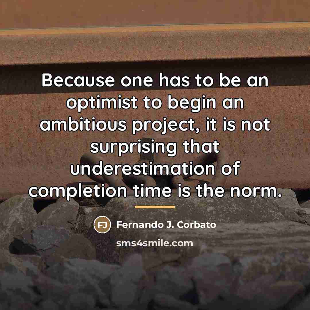 “Because one has to be an optimist to begin an…” quote by Fernando J. Corbato