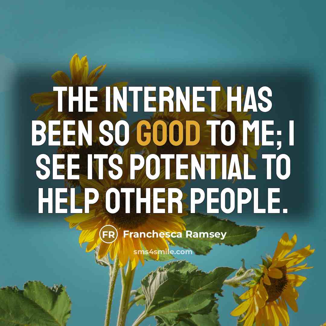 “The Internet has been so good to me; I see…” quote by Franchesca Ramsey
