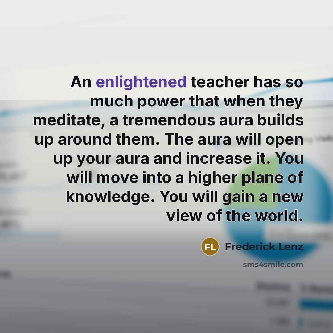 “An enlightened teacher has so much power that when they…” quote by Frederick Lenz