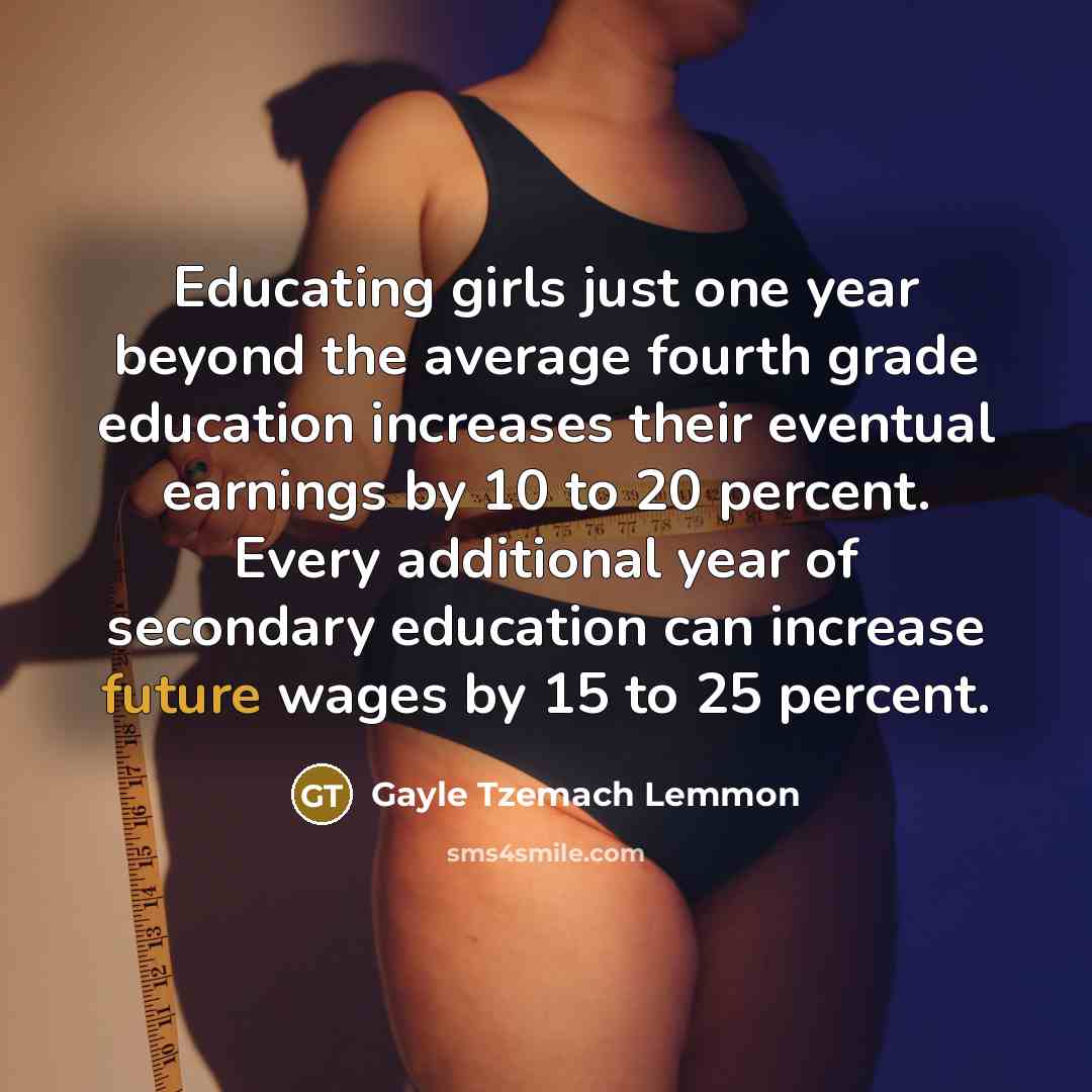 “Educating girls just one year beyond the average fourth grade…” quote by Gayle Tzemach Lemmon