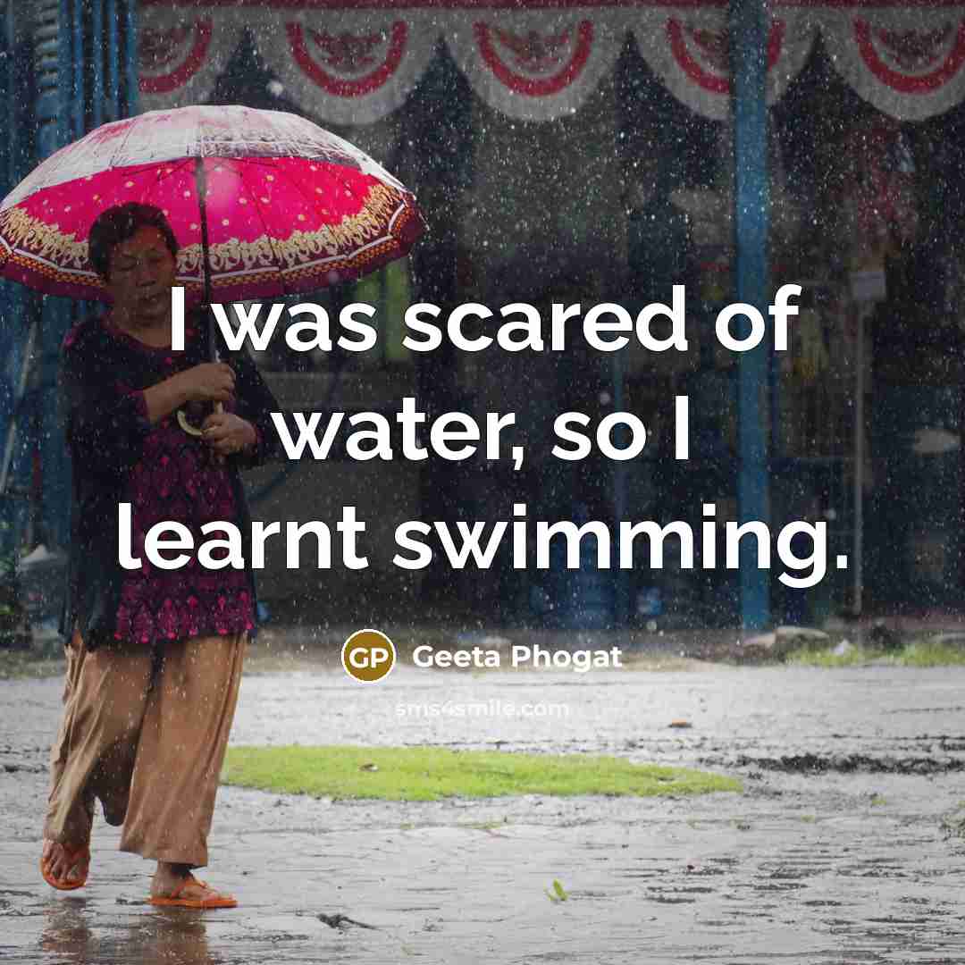 “I was scared of water, so I learnt swimming.…” quote by Geeta Phogat