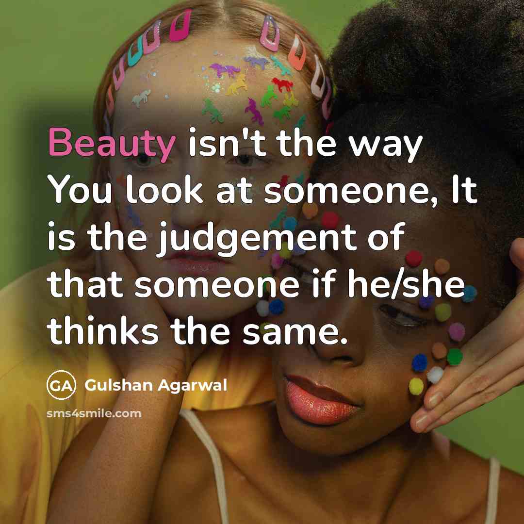 “Beauty isn't the way You look at someone, It is…” quote by Gulshan Agarwal
