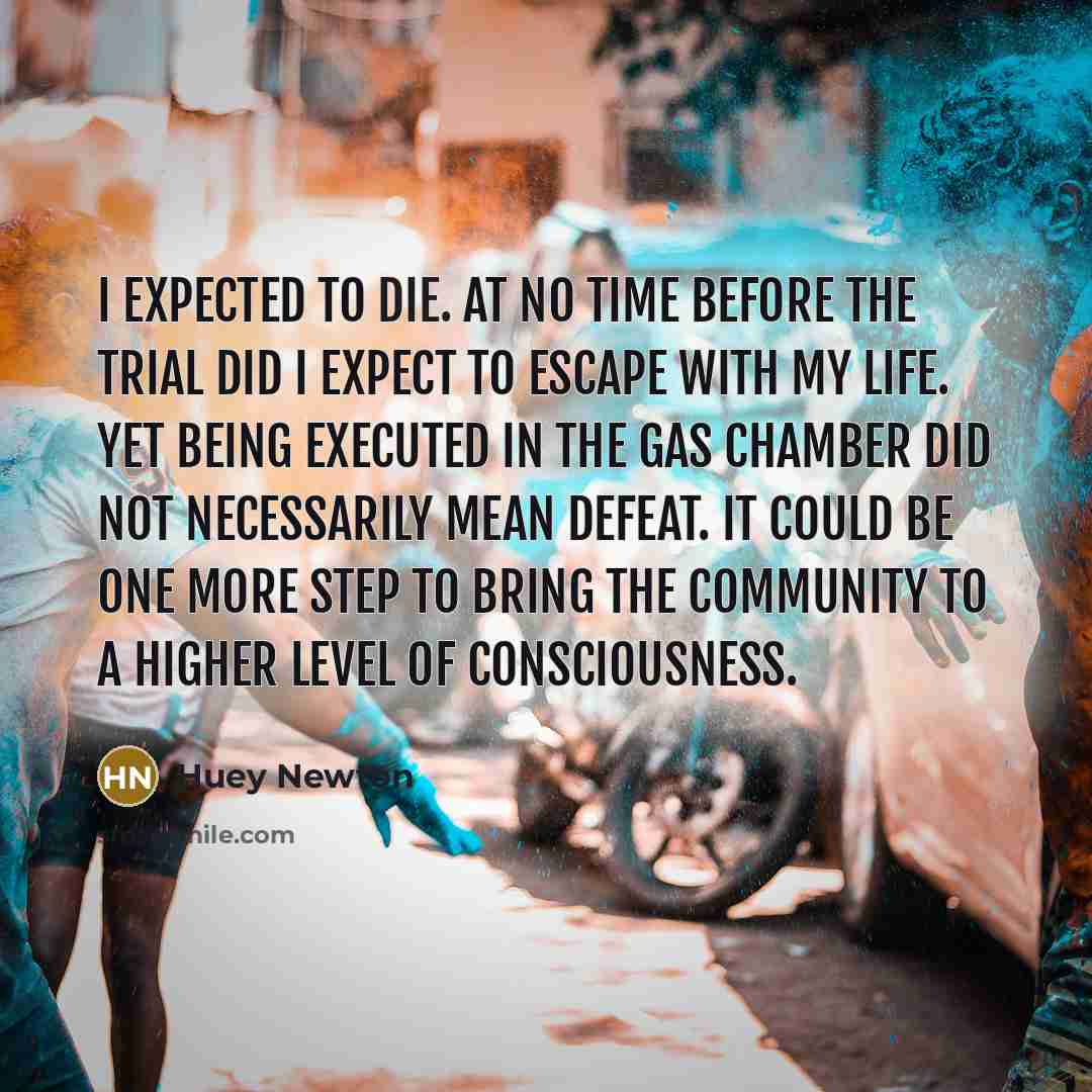 “I expected to die. At no time before the trial…” quote by Huey Newton