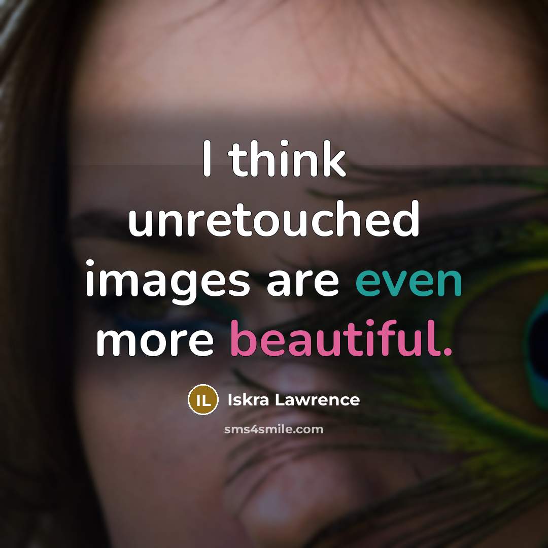 “I think unretouched images are even more beautiful.…” quote by Iskra Lawrence
