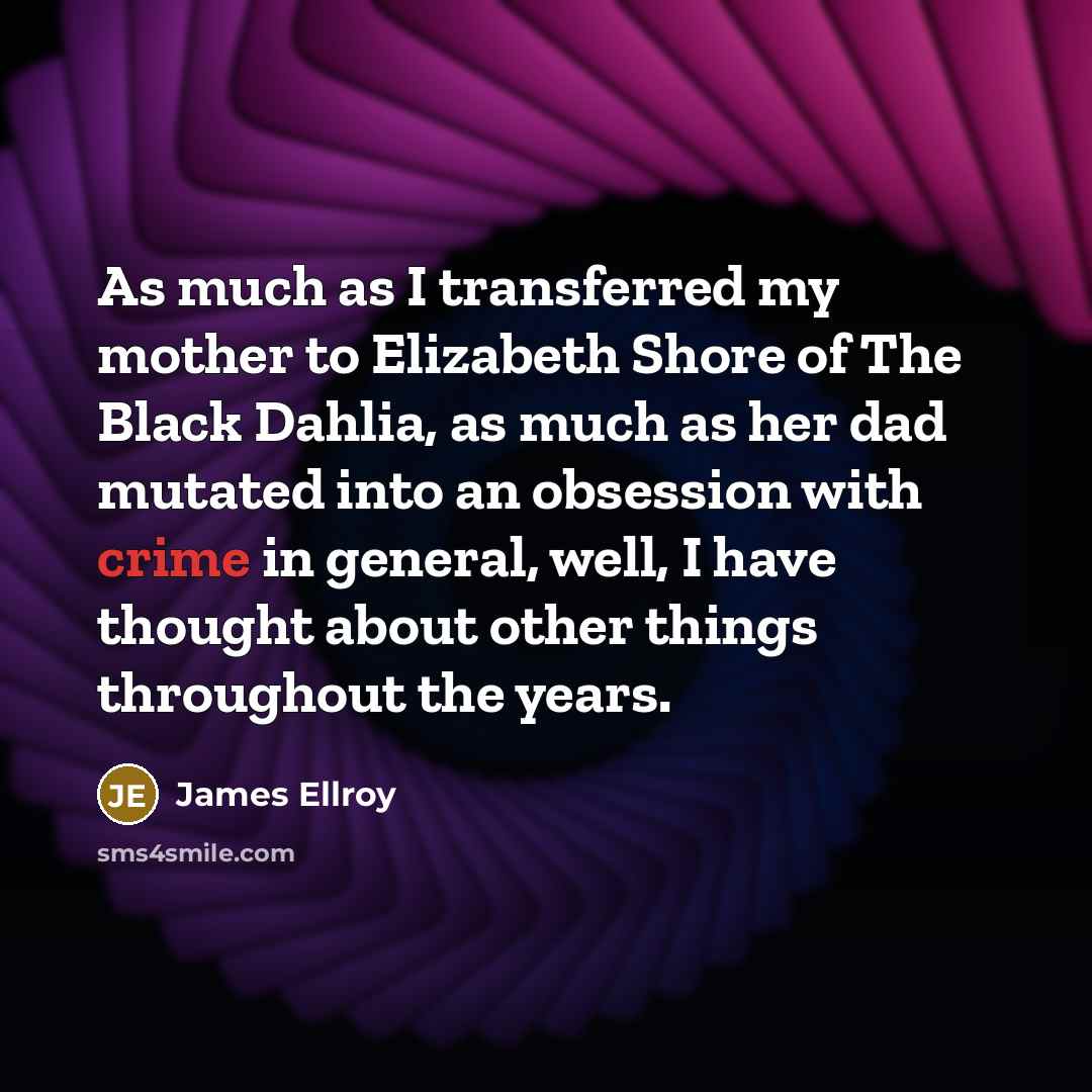 “As much as I transferred my mother to Elizabeth Shore…” quote by James Ellroy
