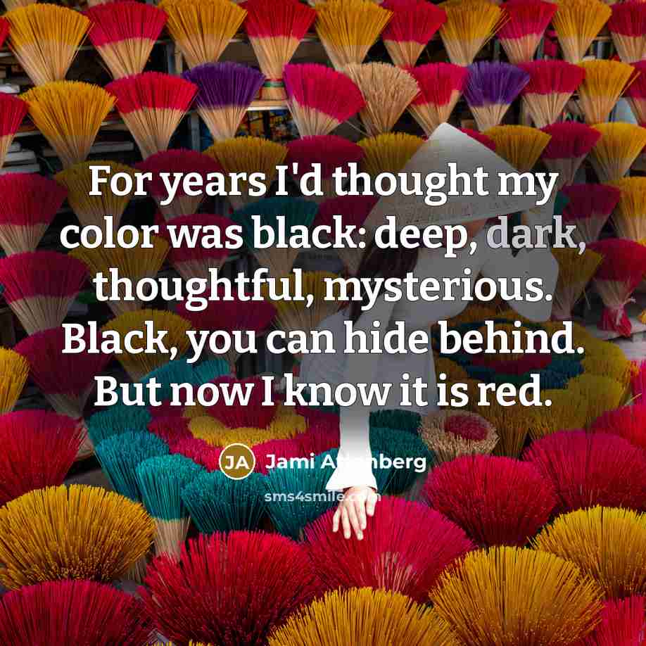 “For years I'd thought my color was black: deep, dark,…” quote by Jami Attenberg
