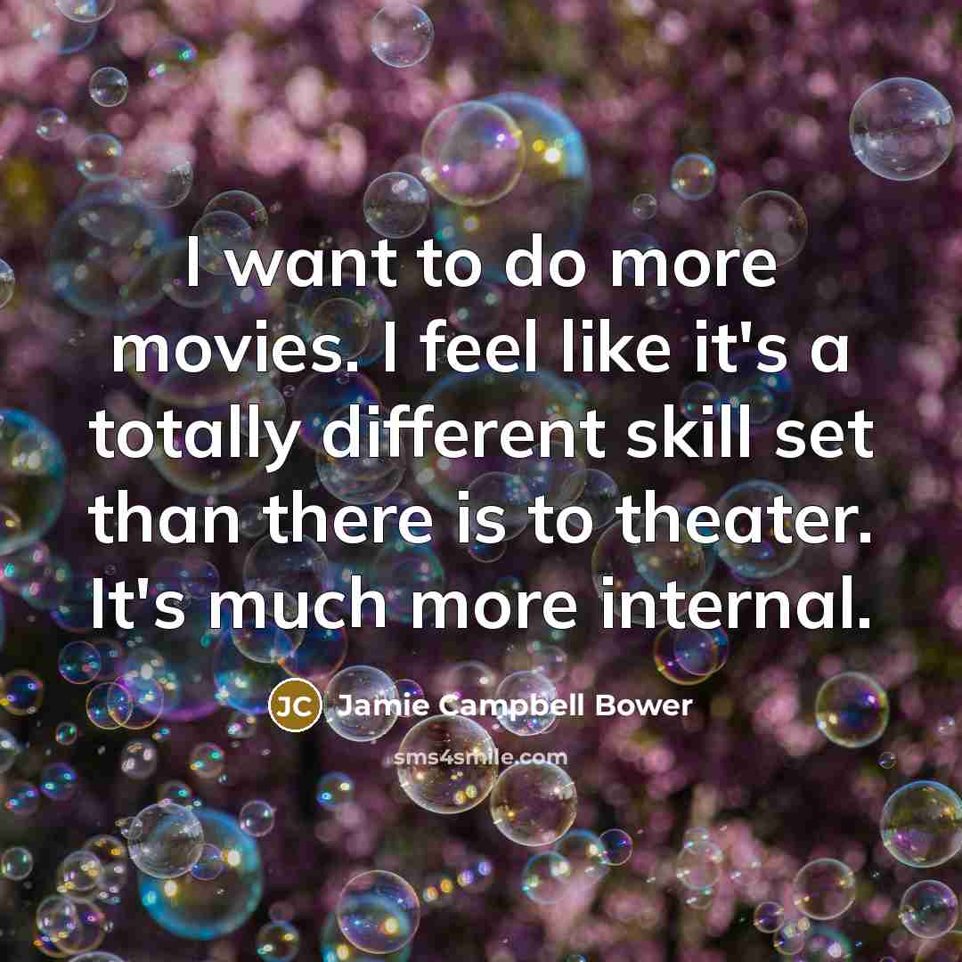 “I want to do more movies. I feel like it's…” quote by Jamie Campbell Bower
