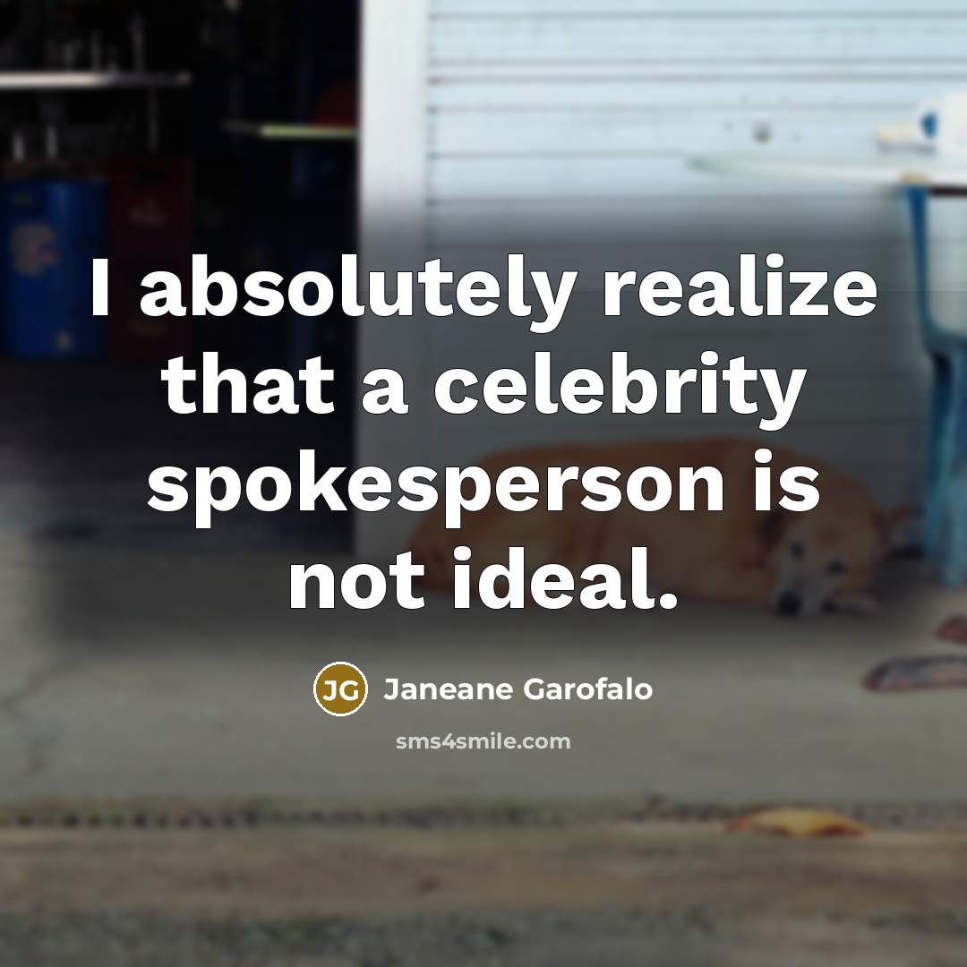 “I absolutely realize that a celebrity spokesperson is not ideal.” quote by Janeane Garofalo