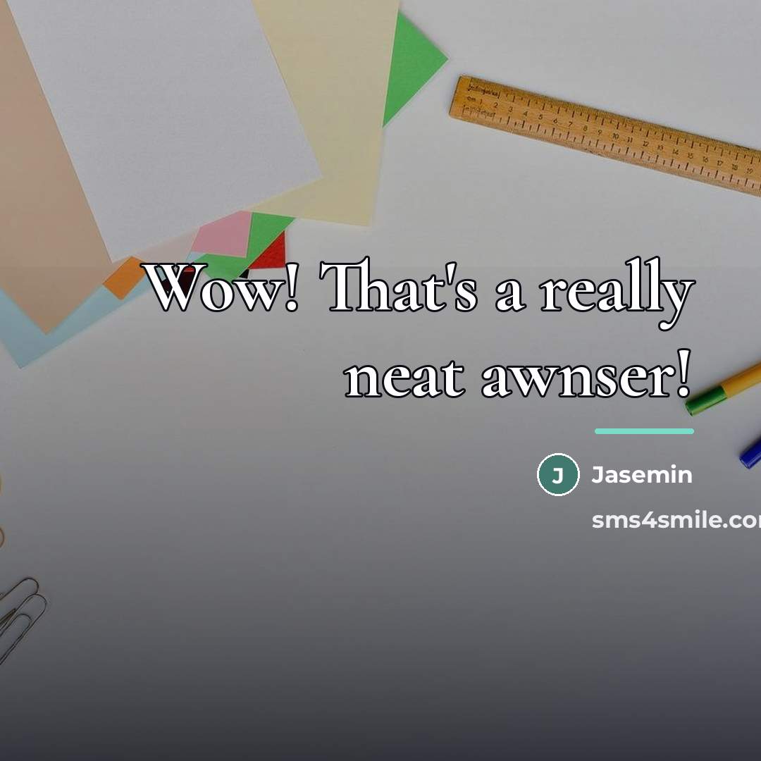 “Wow! That's a really neat awnser!…” quote by Jasemin