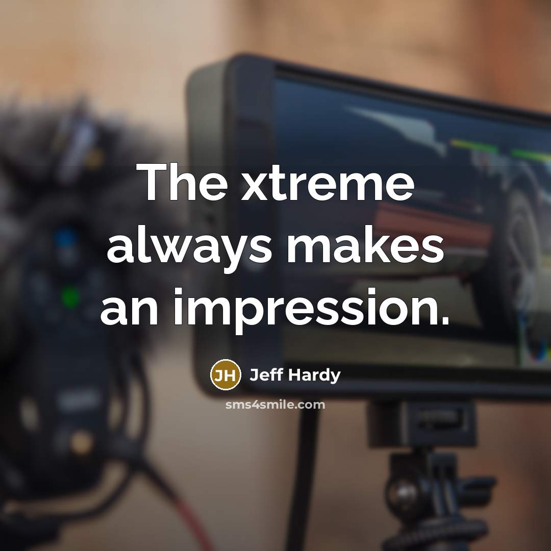 “The xtreme always makes an impression.…” quote by Jeff Hardy