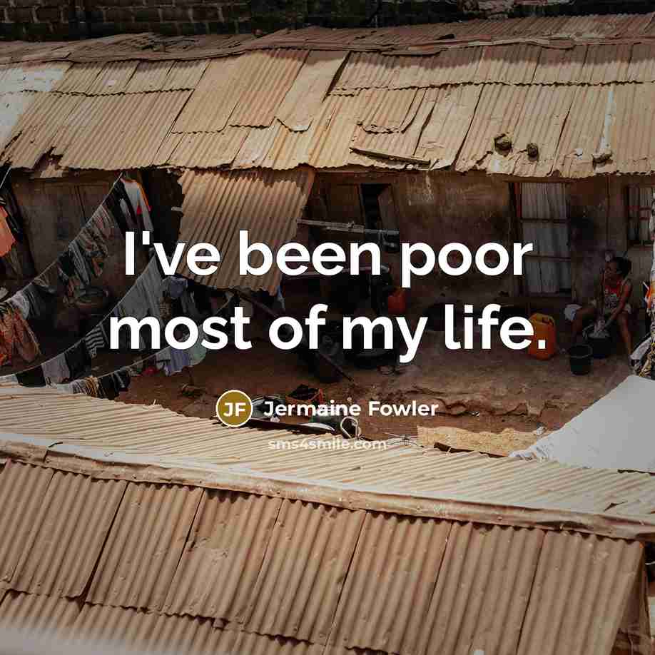 “I've been poor most of my life.…” quote by Jermaine Fowler