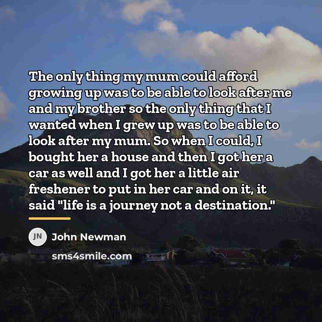 “The only thing my mum could afford growing up was…” quote by John Newman