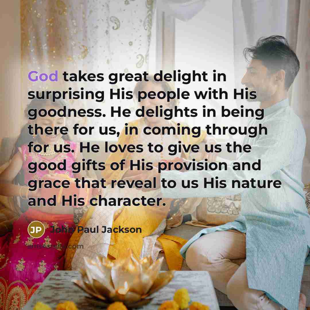 “God takes great delight in surprising His people with His…” quote by John Paul Jackson