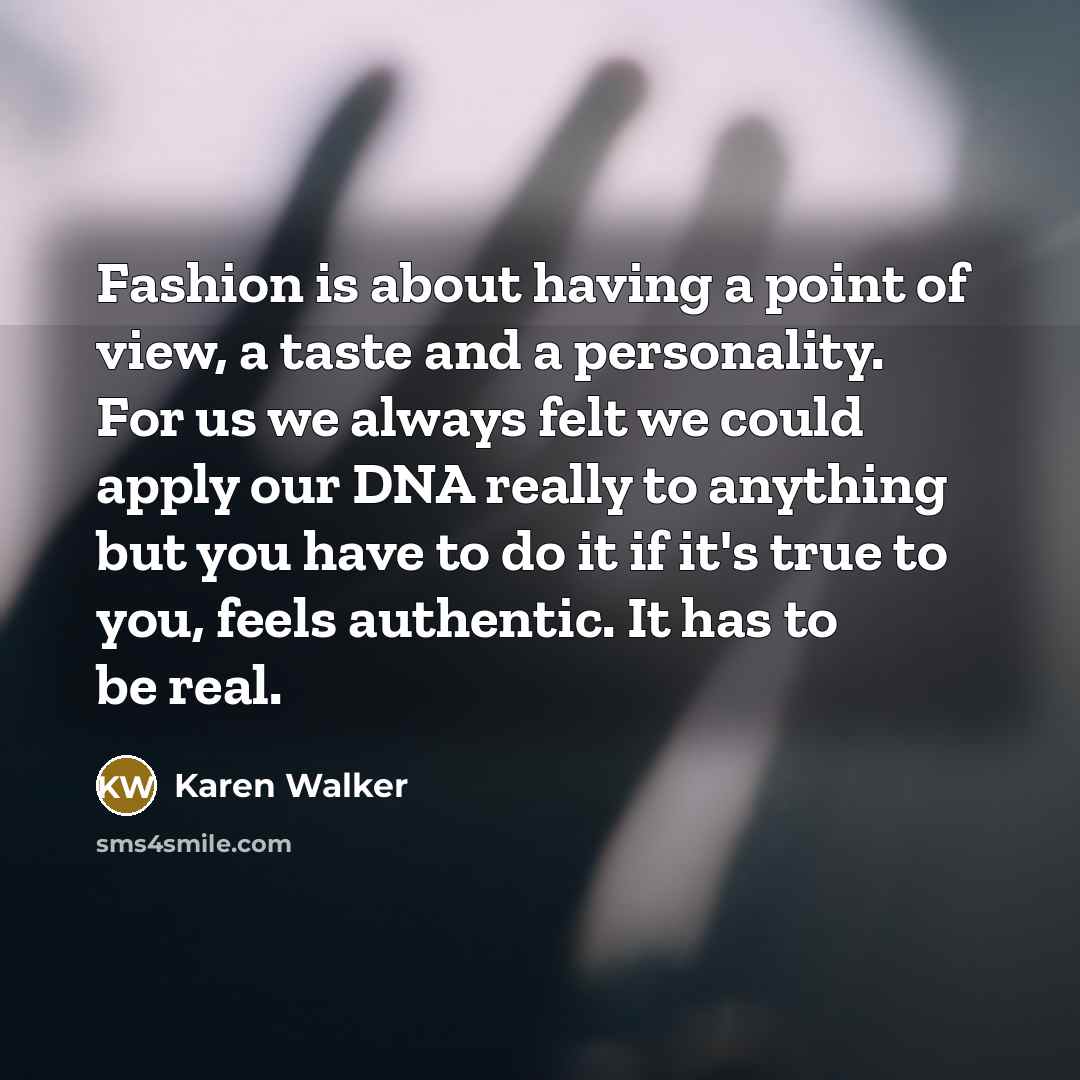 “Fashion is about having a point of view, a taste…” quote by Karen Walker