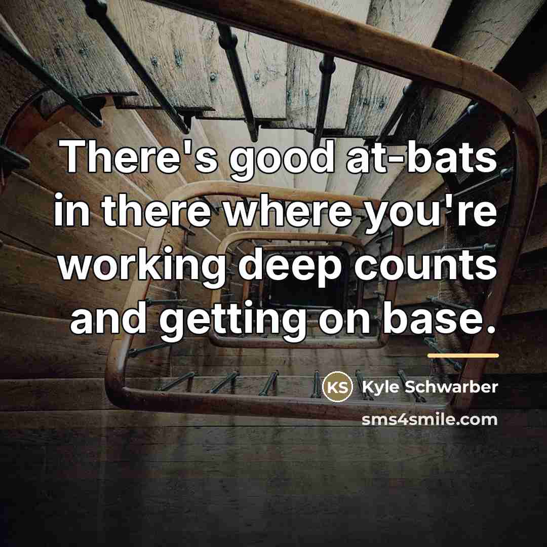 “There's good at-bats in there where you're working deep counts…” quote by Kyle Schwarber