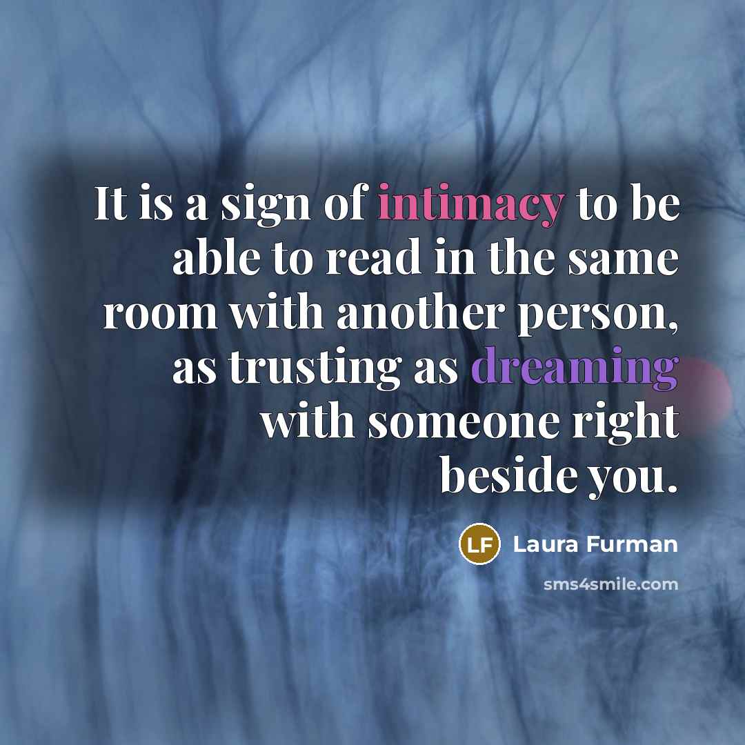 “It is a sign of intimacy to be able to…” quote by Laura Furman
