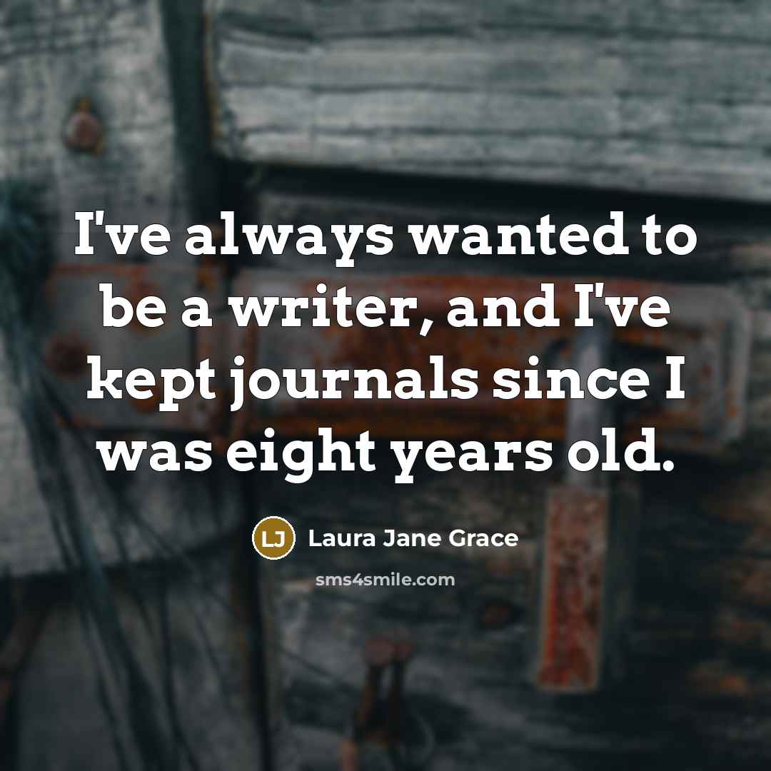 “I've always wanted to be a writer, and I've kept…” quote by Laura Jane Grace