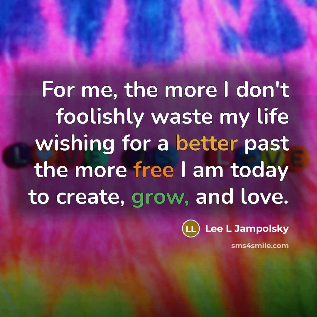 “For me, the more I don't foolishly waste my life…” quote by Lee L Jampolsky