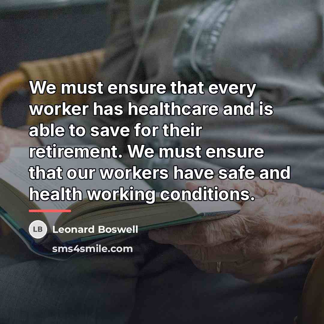“We must ensure that every worker has healthcare and is…” quote by Leonard Boswell