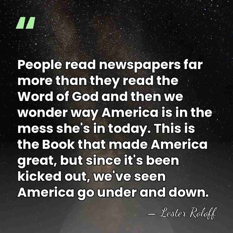 People read newspapers far more than they read the Word of God&hellip; - Lester Roloff