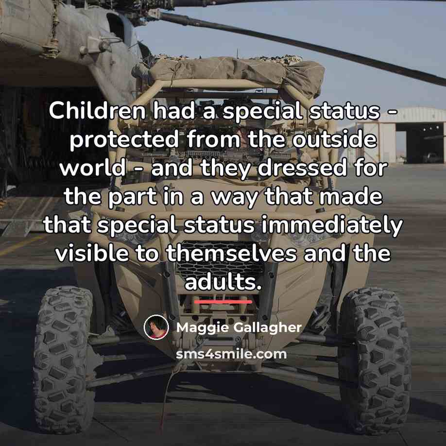 “Children had a special status - protected from the outside…” quote by Maggie Gallagher