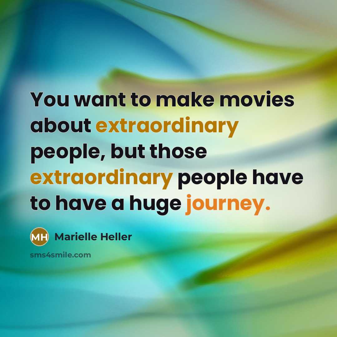 “You want to make movies about extraordinary people, but those…” quote by Marielle Heller