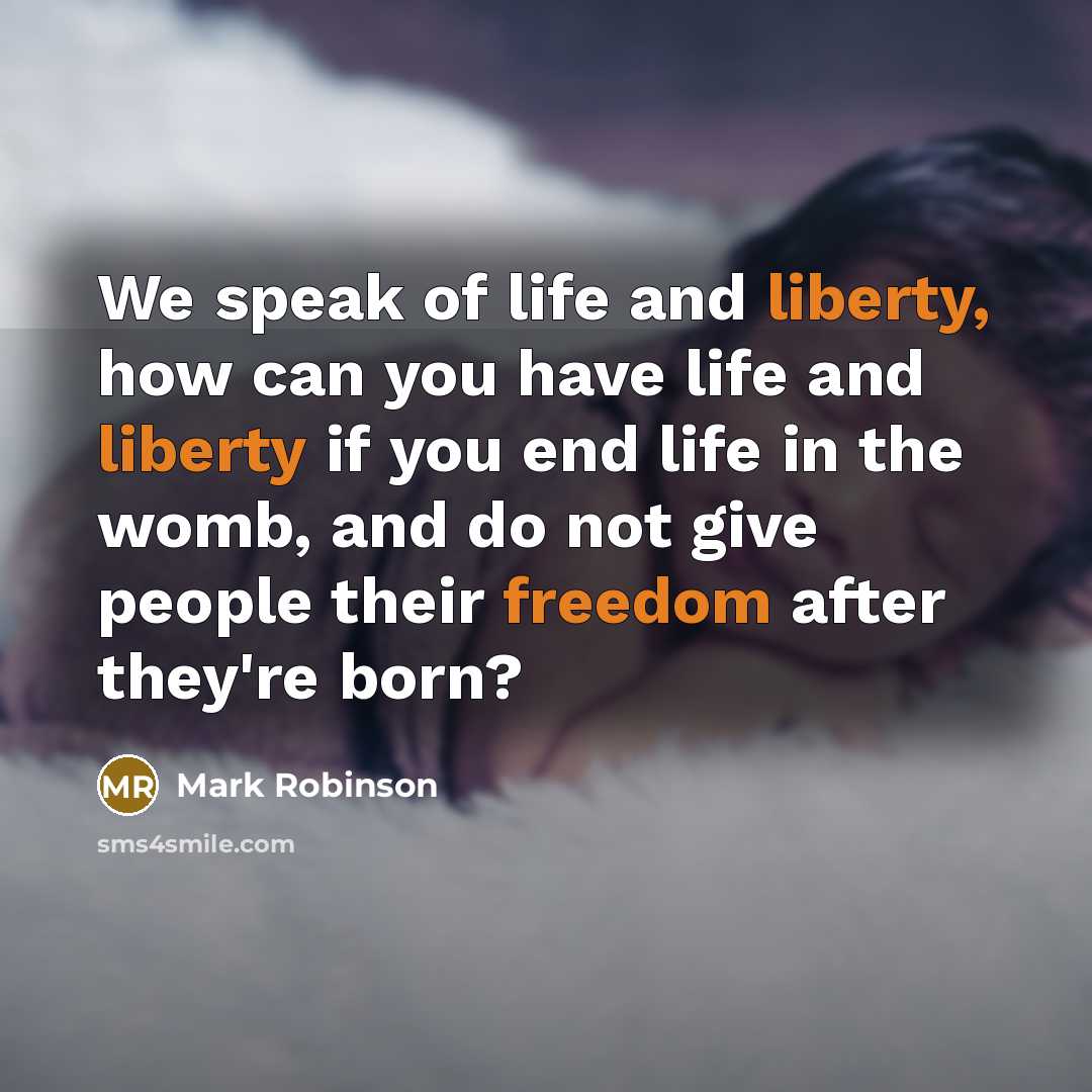 “We speak of life and liberty, how can you have…” quote by Mark Robinson