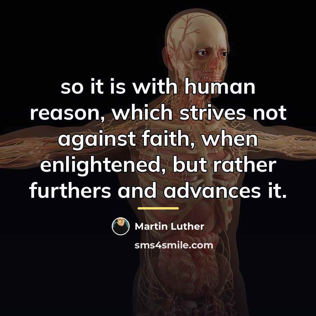 “so it is with human reason, which strives not against…” quote by Martin Luther