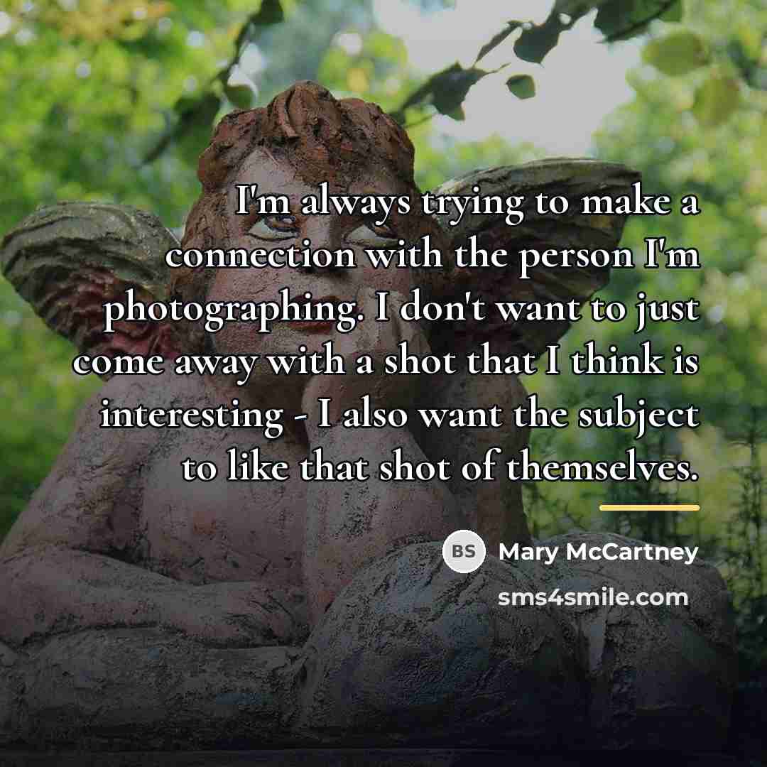 “I'm always trying to make a connection with the person…” quote by Mary McCartney
