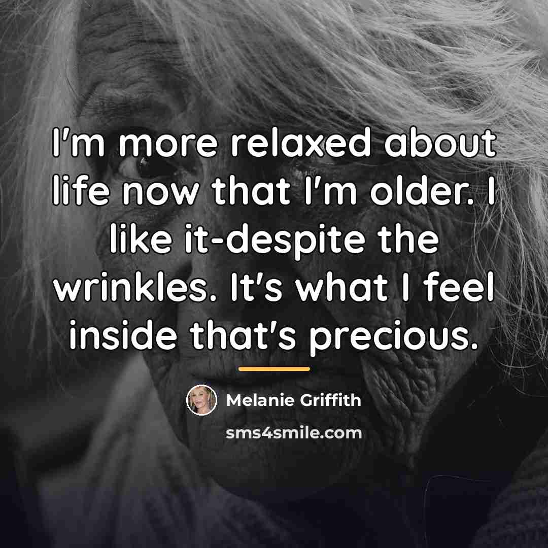 “I'm more relaxed about life now that I'm older. I…” quote by Melanie Griffith