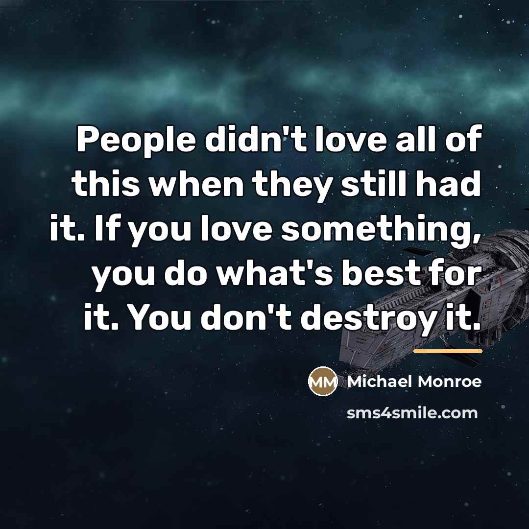 “People didn't love all of this when they still had…” quote by Michael Monroe