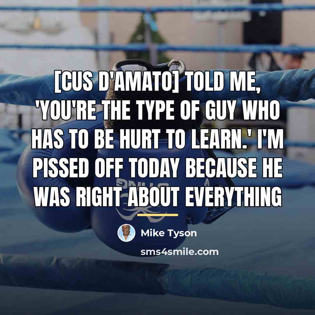 “[Cus D'Amato] told me, 'You're the type of guy who…” quote by Mike Tyson