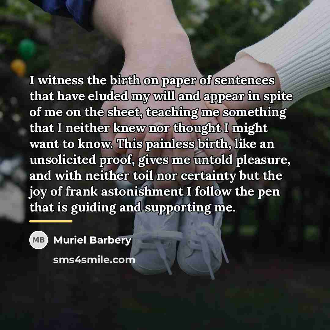 “I witness the birth on paper of sentences that have…” quote by Muriel Barbery