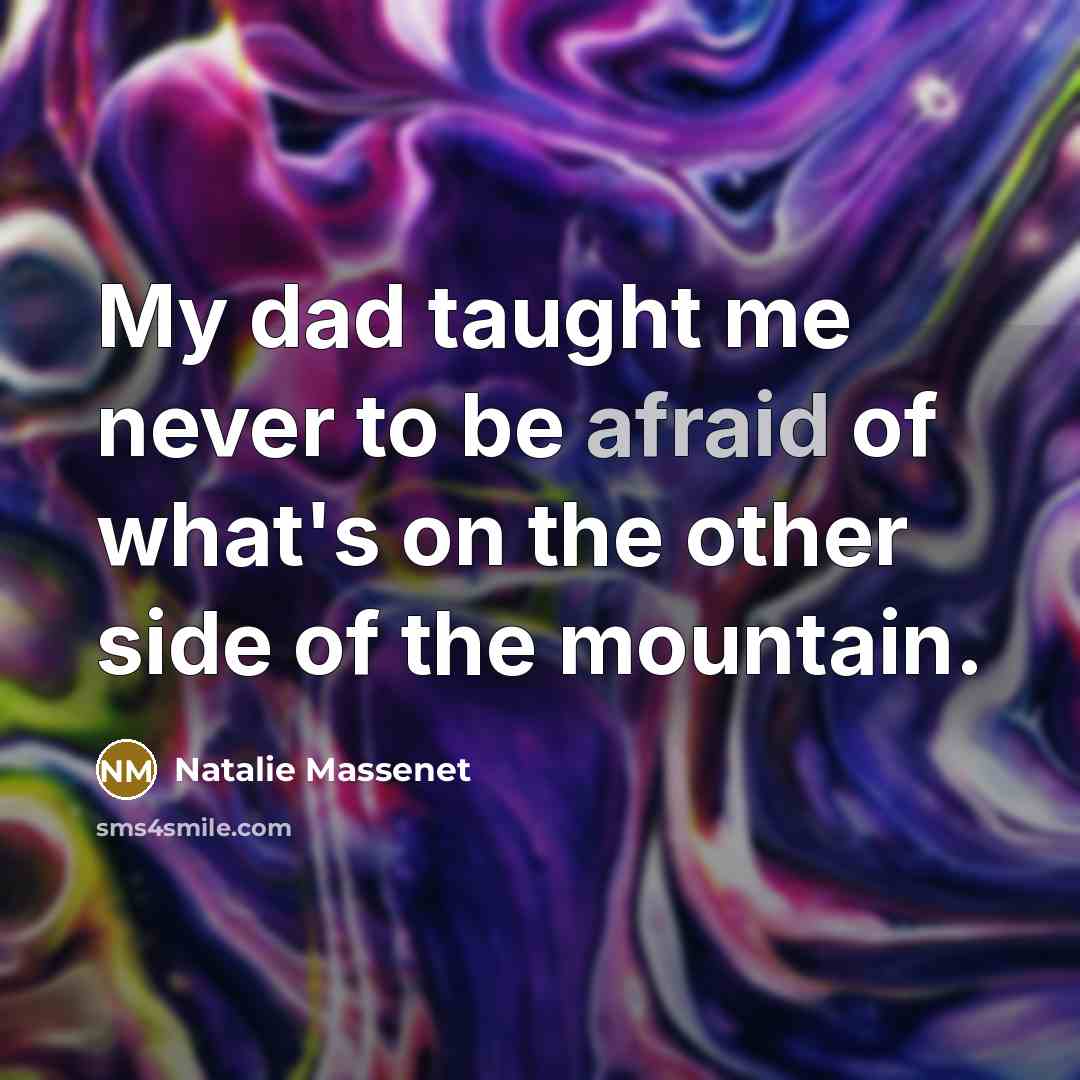 “My dad taught me never to be afraid of what's…” quote by Natalie Massenet