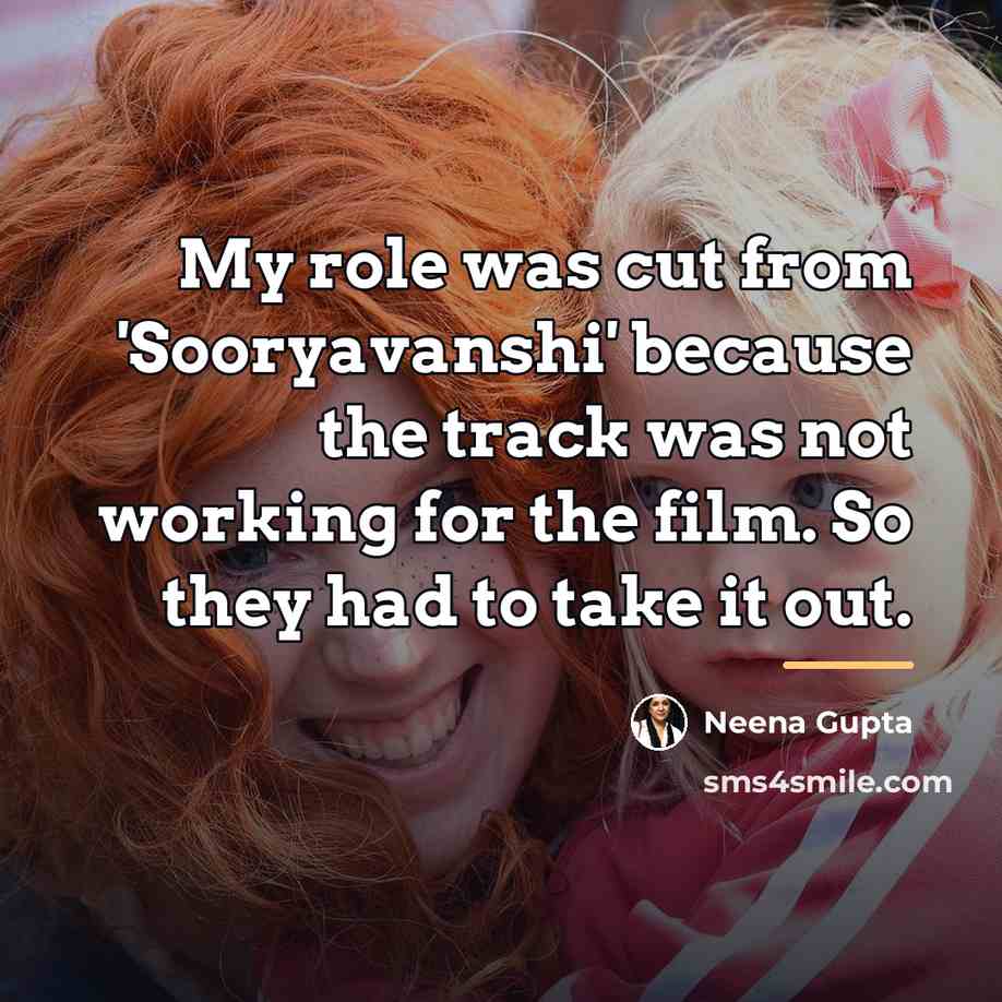 “My role was cut from 'Sooryavanshi' because the track was…” quote by Neena Gupta