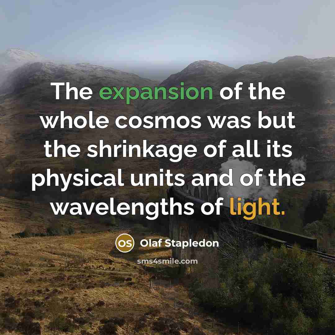 “The expansion of the whole cosmos was but the shrinkage…” quote by Olaf Stapledon