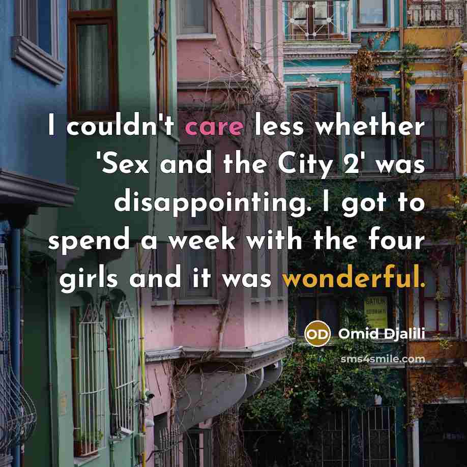 “I couldn't care less whether 'Sex and the City 2'…” quote by Omid Djalili