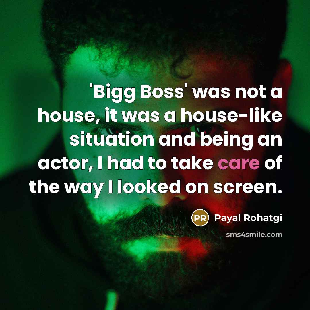 “'Bigg Boss' was not a house, it was a house-like…” quote by Payal Rohatgi