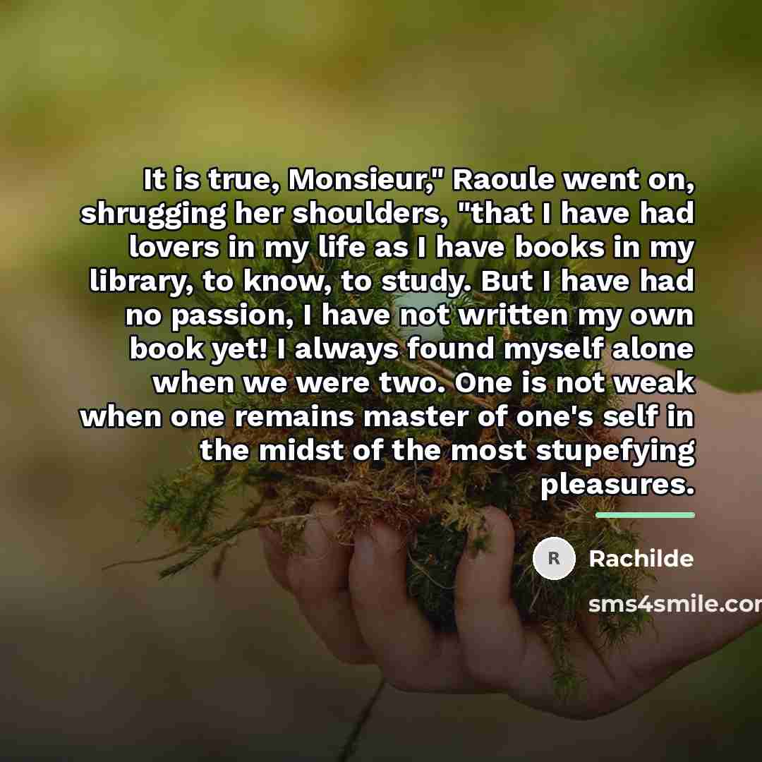 “It is true, Monsieur," Raoule went on, shrugging her shoulders,…” quote by Rachilde