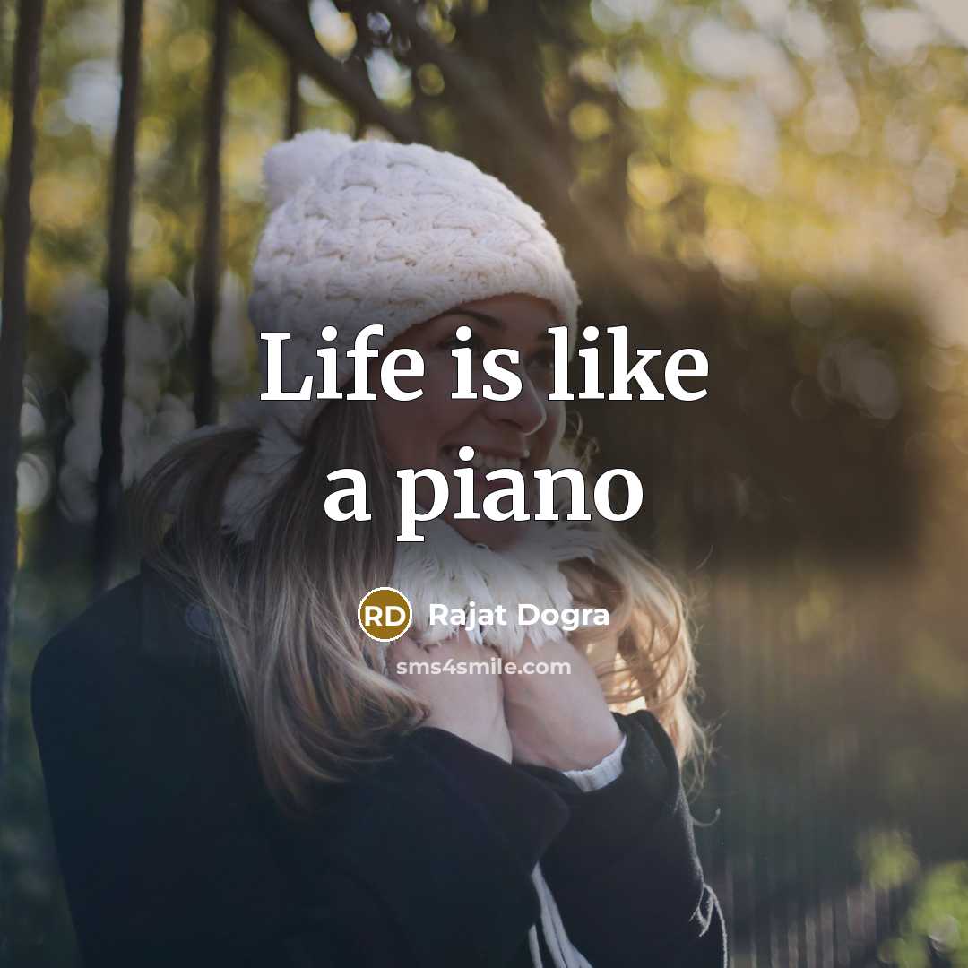“Life is like a piano…” quote by Rajat Dogra