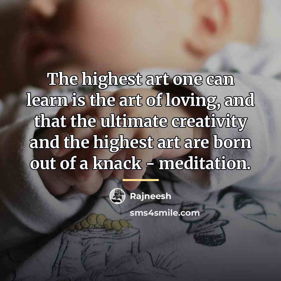 “The highest art one can learn is the art of…” quote by Rajneesh